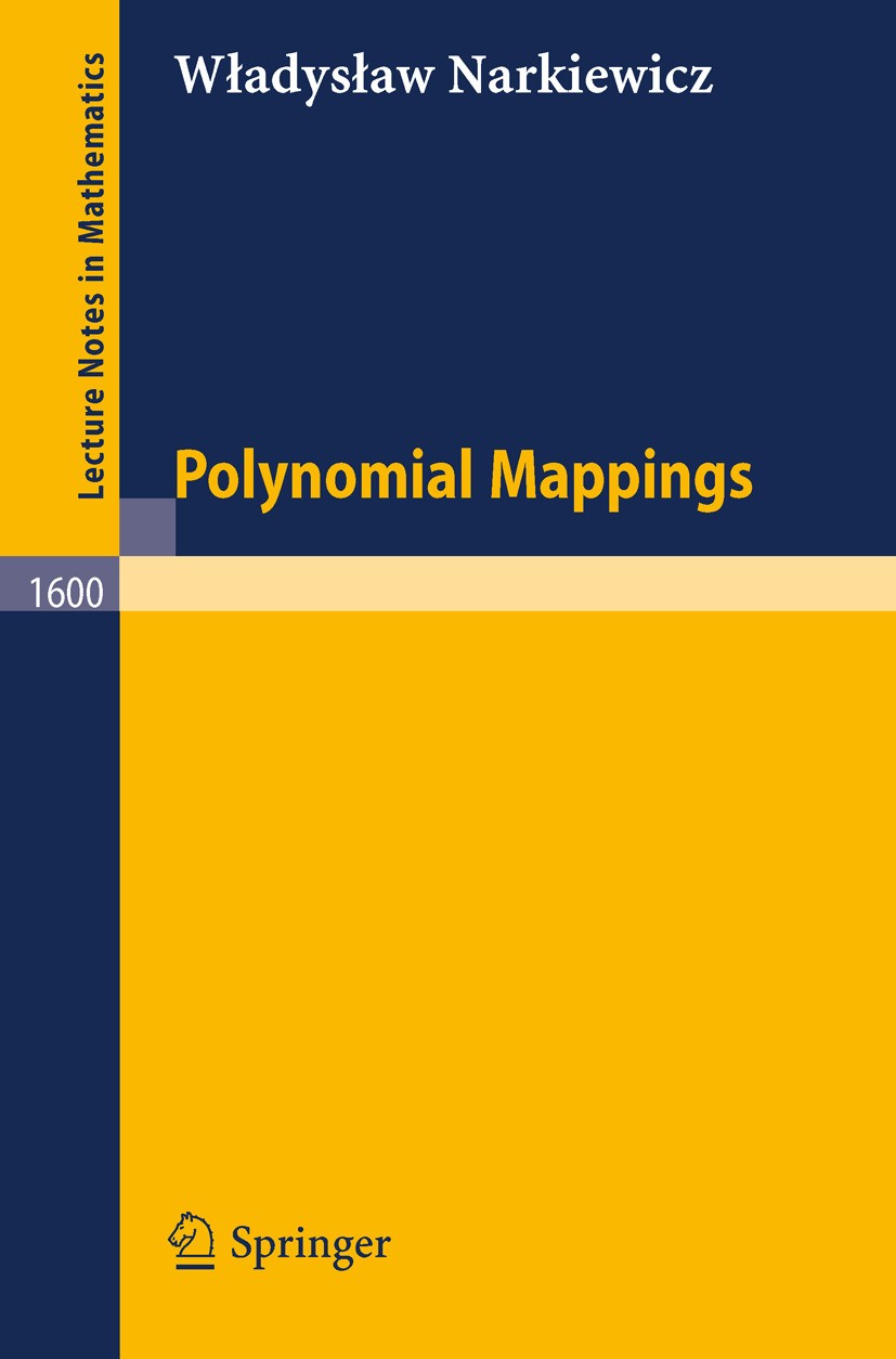 Titlebook: Polynomial Mappings; Wŀadysŀaw Narkiewicz Book 1995 Springer-Verlag Berlin Heidelberg 1995 Invariant.Polya.algebra.arithmetic.integral.map Titlebook: Polynomial Mappings; Wŀadysŀaw Narkiewicz Book 1995 Springer-Verlag Berlin Heidelberg 1995 Invariant.Polya.algebra.arithmetic.integral.map