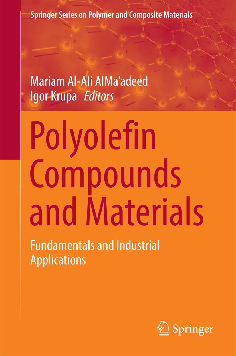Titlebook: Polyolefin Compounds and Materials; Fundamentals and Ind Mariam Al-Ali AlMa‘adeed,Igor Krupa Book 2016 Springer International Publishing Sw Titlebook: Polyolefin Compounds and Materials; Fundamentals and Ind Mariam Al-Ali AlMa‘adeed,Igor Krupa Book 2016 Springer International Publishing Sw