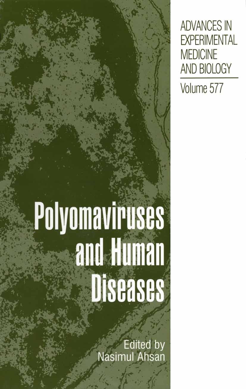 Titlebook: Polyomaviruses and Human Diseases; Nasimul Ahsan Book 2006 The Editor(s) (if applicable) and The Author(s), under exclusive license to Spr Titlebook: Polyomaviruses and Human Diseases; Nasimul Ahsan Book 2006 The Editor(s) (if applicable) and The Author(s), under exclusive license to Spr