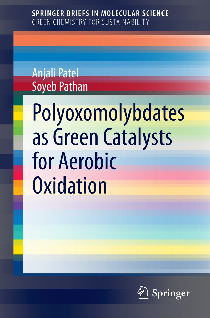 Titlebook: Polyoxomolybdates as Green Catalysts for Aerobic Oxidation; Anjali Patel,Soyeb Pathan Book 2015 The Author(s) 2015 Aerobic Oxidation.Green Titlebook: Polyoxomolybdates as Green Catalysts for Aerobic Oxidation; Anjali Patel,Soyeb Pathan Book 2015 The Author(s) 2015 Aerobic Oxidation.Green