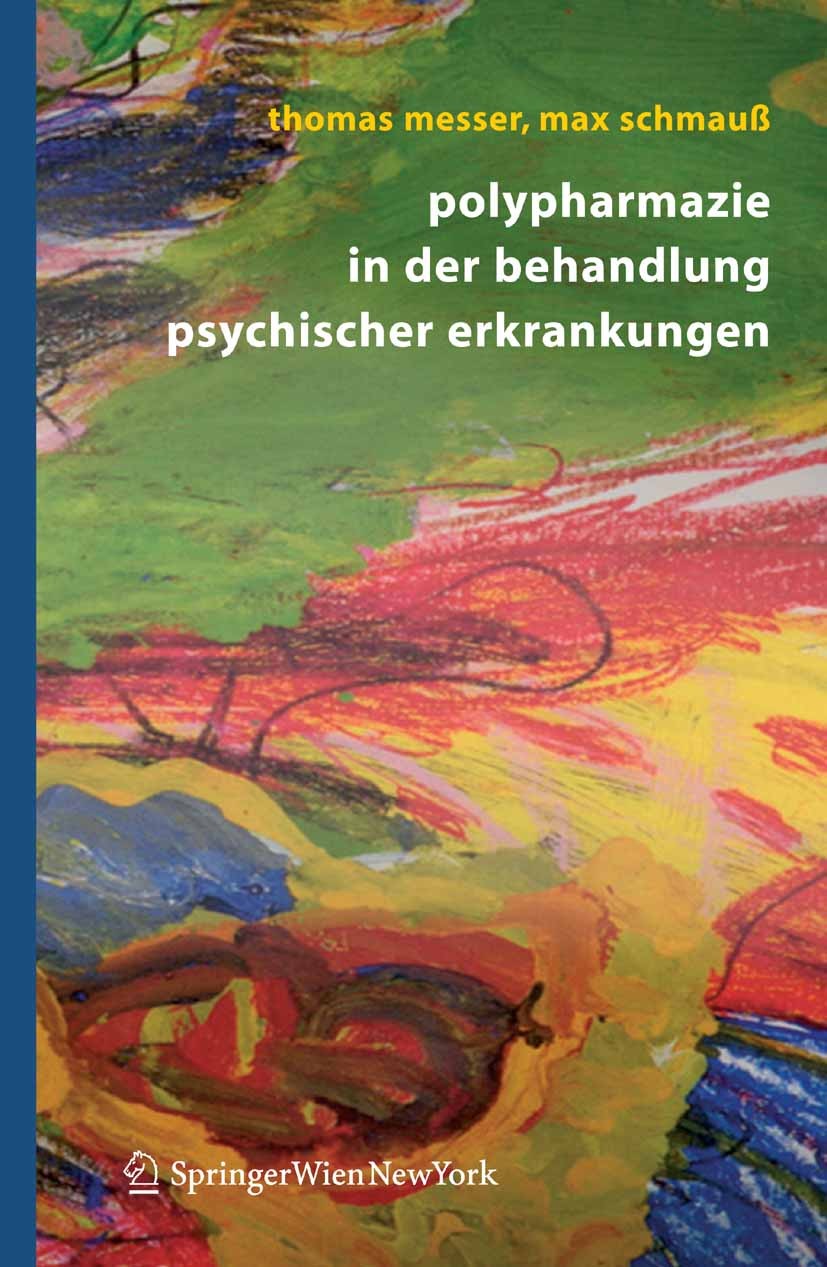 Titlebook: Polypharmazie in der Behandlung psychischer Erkrankungen; Thomas Messer,Max Schmauß Book 20061st edition Springer-Verlag Vienna 2006 Angst Titlebook: Polypharmazie in der Behandlung psychischer Erkrankungen; Thomas Messer,Max Schmauß Book 20061st edition Springer-Verlag Vienna 2006 Angst