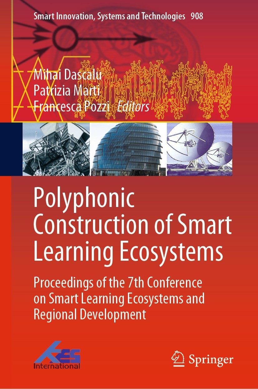 Titlebook: Polyphonic Construction of Smart Learning Ecosystems; Proceedings of the 7 Mihai Dascalu,Patrizia Marti,Francesca Pozzi Conference proceedi Titlebook: Polyphonic Construction of Smart Learning Ecosystems; Proceedings of the 7 Mihai Dascalu,Patrizia Marti,Francesca Pozzi Conference proceedi