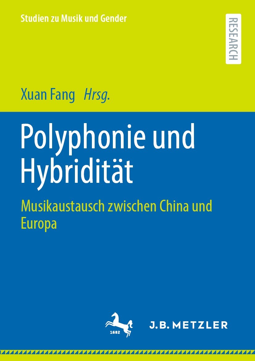Titlebook: Polyphonie und Hybridität; Musikaustausch zwisc Xuan Fang Book 2022 Der/die Herausgeber bzw. der/die Autor(en), exklusiv lizenziert an Spri Titlebook: Polyphonie und Hybridität; Musikaustausch zwisc Xuan Fang Book 2022 Der/die Herausgeber bzw. der/die Autor(en), exklusiv lizenziert an Spri