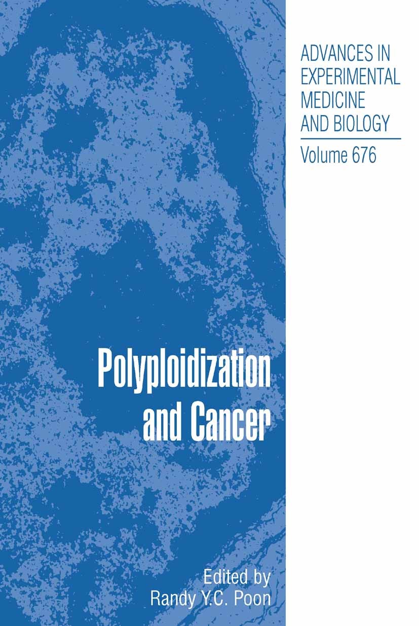Titlebook: Polyploidization and Cancer; Randy Y. C. Poon Book 2010 The Editor(s) (if applicable) and The Author(s), under exclusive license to Spring Titlebook: Polyploidization and Cancer; Randy Y. C. Poon Book 2010 The Editor(s) (if applicable) and The Author(s), under exclusive license to Spring