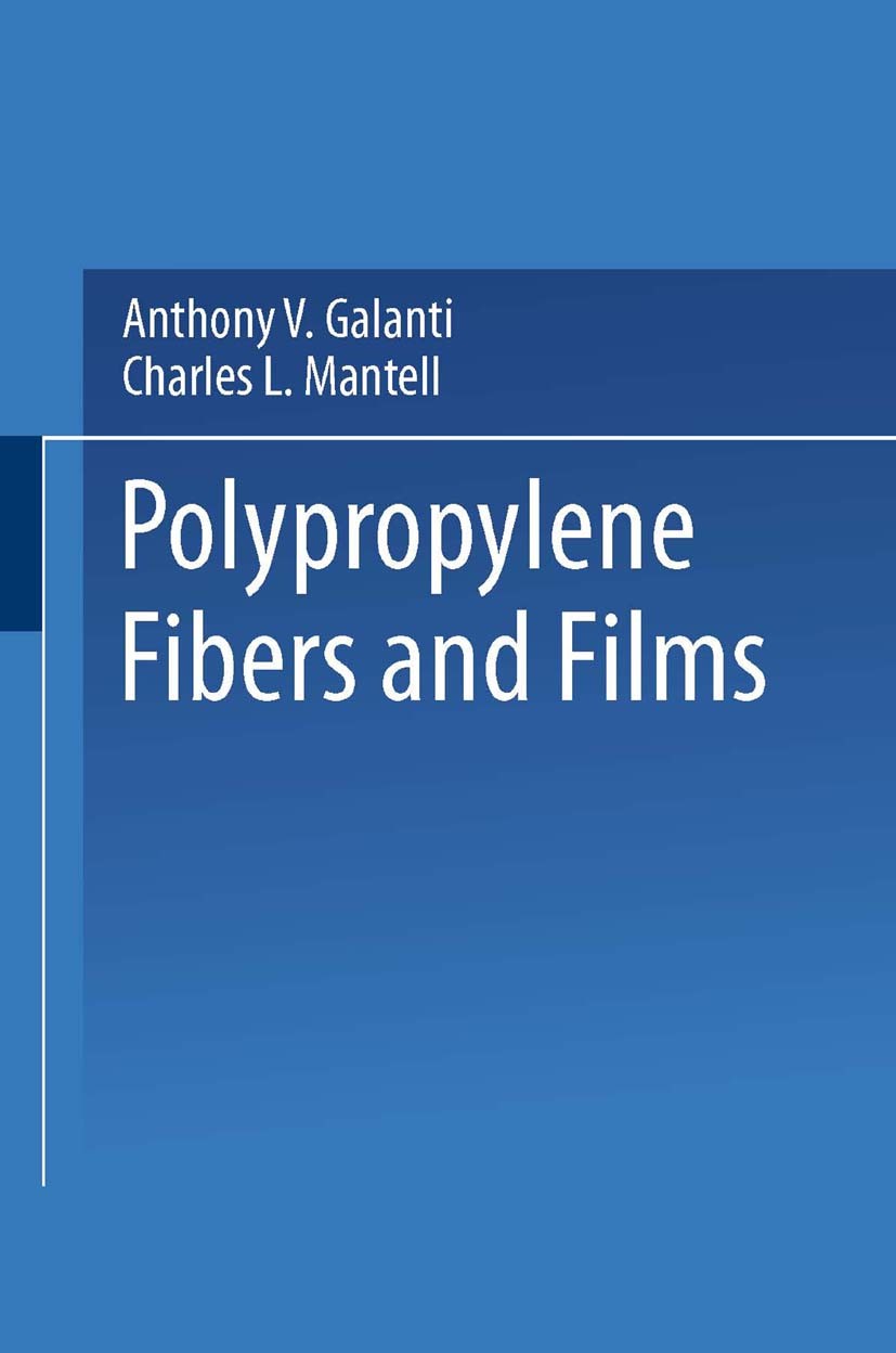 Titlebook: Polypropylene Fibers and Films; Anthony V. Galanti,Charles L. Mantell Book 1965 Springer Science+Business Media New York 1965 correlation. Titlebook: Polypropylene Fibers and Films; Anthony V. Galanti,Charles L. Mantell Book 1965 Springer Science+Business Media New York 1965 correlation.