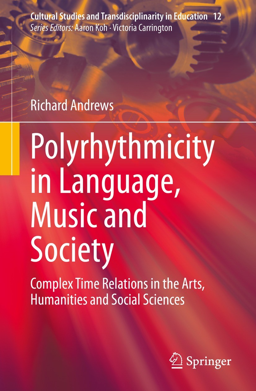 Titlebook: Polyrhythmicity in Language, Music and Society; Complex Time Relatio Richard Andrews Book 2021 Springer Nature Singapore Pte Ltd. 2021 Poly Titlebook: Polyrhythmicity in Language, Music and Society; Complex Time Relatio Richard Andrews Book 2021 Springer Nature Singapore Pte Ltd. 2021 Poly