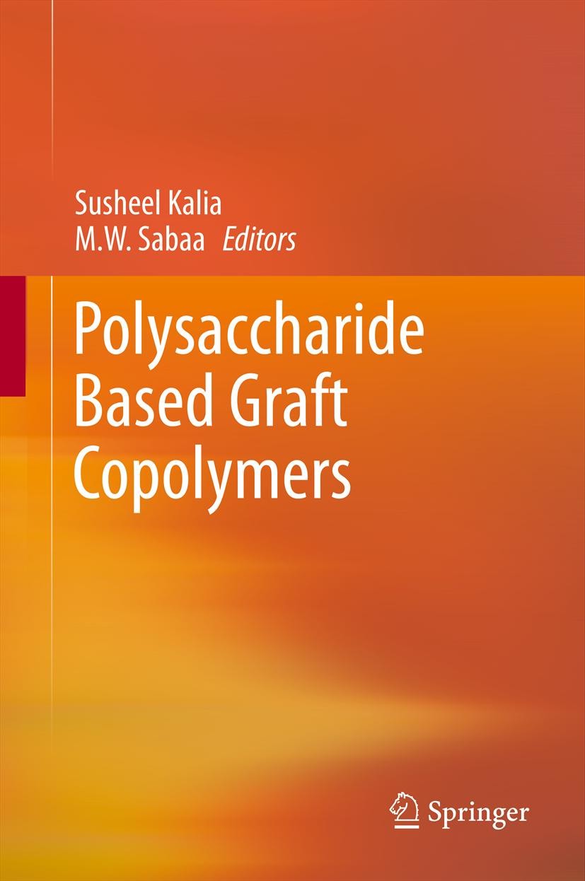 Titlebook: Polysaccharide Based Graft Copolymers; Susheel Kalia,M.W. Sabaa Book 2013 Springer-Verlag Berlin Heidelberg 2013 Biomedical applications o Titlebook: Polysaccharide Based Graft Copolymers; Susheel Kalia,M.W. Sabaa Book 2013 Springer-Verlag Berlin Heidelberg 2013 Biomedical applications o