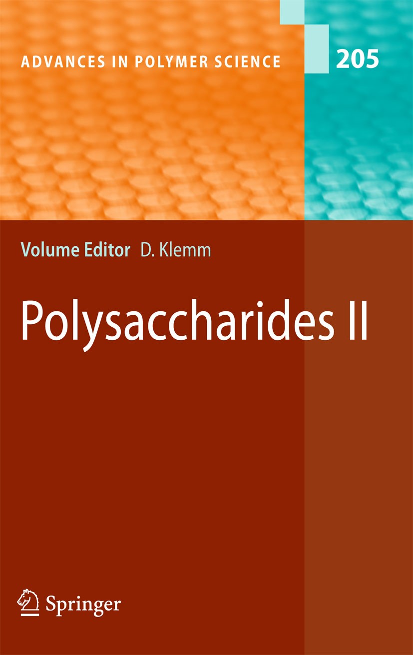 Titlebook: Polysaccharides II; Dieter Klemm Book 2006 Springer-Verlag Berlin Heidelberg 2006 Cellulose.Polymers.Polysaccharid.Polysaccharides.Silicon Titlebook: Polysaccharides II; Dieter Klemm Book 2006 Springer-Verlag Berlin Heidelberg 2006 Cellulose.Polymers.Polysaccharid.Polysaccharides.Silicon