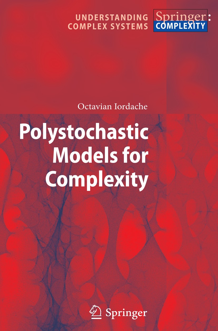 Titlebook: Polystochastic Models for Complexity; Octavian Iordache Book 2010 Springer-Verlag Berlin Heidelberg 2010 artificial chemical engineering.c Titlebook: Polystochastic Models for Complexity; Octavian Iordache Book 2010 Springer-Verlag Berlin Heidelberg 2010 artificial chemical engineering.c