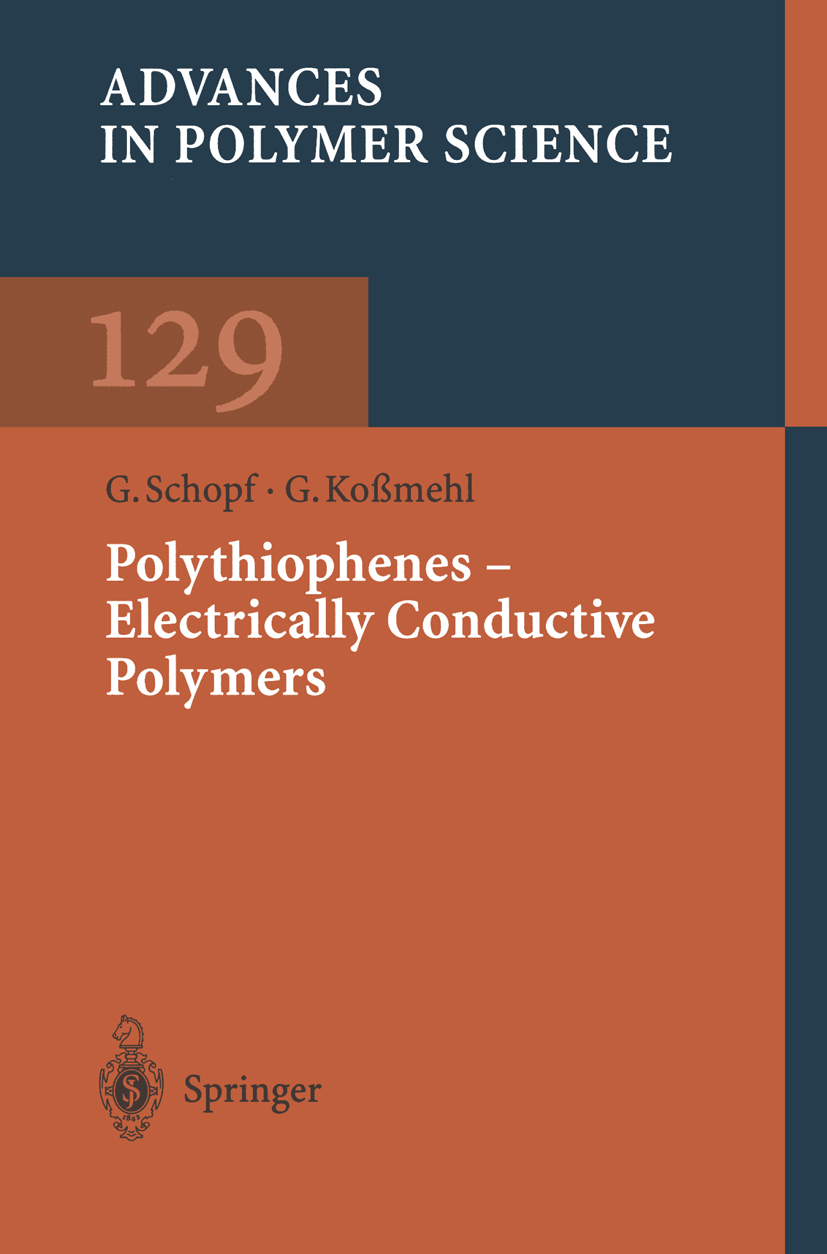 Titlebook: Polythiophenes — Electrically Conductive Polymers; G. Schopf,G. Koßmehl Book 1997 Springer-Verlag Berlin Heidelberg 1997 Leitfähige Polyme Titlebook: Polythiophenes — Electrically Conductive Polymers; G. Schopf,G. Koßmehl Book 1997 Springer-Verlag Berlin Heidelberg 1997 Leitfähige Polyme