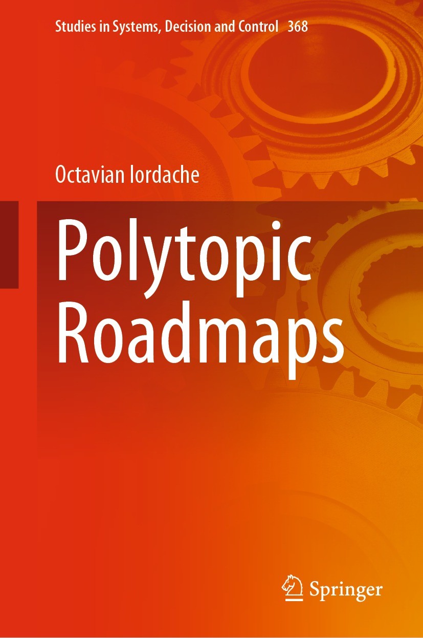 Titlebook: Polytopic Roadmaps; Octavian Iordache Book 2021 The Editor(s) (if applicable) and The Author(s), under exclusive license to Springer Natur Titlebook: Polytopic Roadmaps; Octavian Iordache Book 2021 The Editor(s) (if applicable) and The Author(s), under exclusive license to Springer Natur