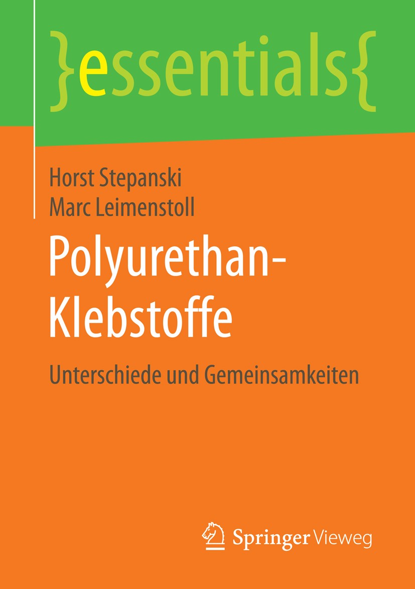 Titlebook: Polyurethan-Klebstoffe; Unterschiede und Gem Horst Stepanski,Marc Leimenstoll Book 2016 Springer Fachmedien Wiesbaden GmbH, ein Teil von Sp Titlebook: Polyurethan-Klebstoffe; Unterschiede und Gem Horst Stepanski,Marc Leimenstoll Book 2016 Springer Fachmedien Wiesbaden GmbH, ein Teil von Sp