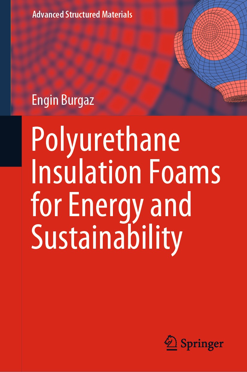 Titlebook: Polyurethane Insulation Foams for Energy and Sustainability; Engin Burgaz Book 2019 Springer Nature Switzerland AG 2019 thermal insulation Titlebook: Polyurethane Insulation Foams for Energy and Sustainability; Engin Burgaz Book 2019 Springer Nature Switzerland AG 2019 thermal insulation