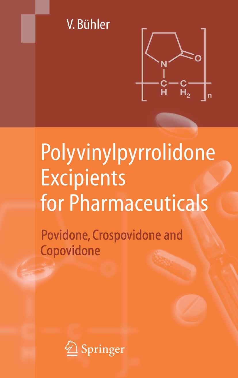 Titlebook: Polyvinylpyrrolidone Excipients for Pharmaceuticals; Povidone, Crospovido Volker Bühler Book 2005 Springer-Verlag Berlin Heidelberg 2005 ch Titlebook: Polyvinylpyrrolidone Excipients for Pharmaceuticals; Povidone, Crospovido Volker Bühler Book 2005 Springer-Verlag Berlin Heidelberg 2005 ch