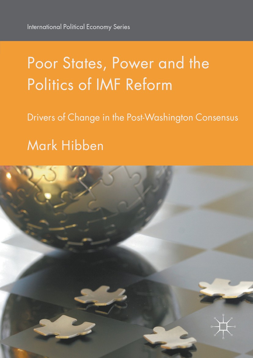 Titlebook: Poor States, Power and the Politics of IMF Reform; Drivers of Change in Mark Hibben Book 2016 The Editor(s) (if applicable) and The Author( Titlebook: Poor States, Power and the Politics of IMF Reform; Drivers of Change in Mark Hibben Book 2016 The Editor(s) (if applicable) and The Author(