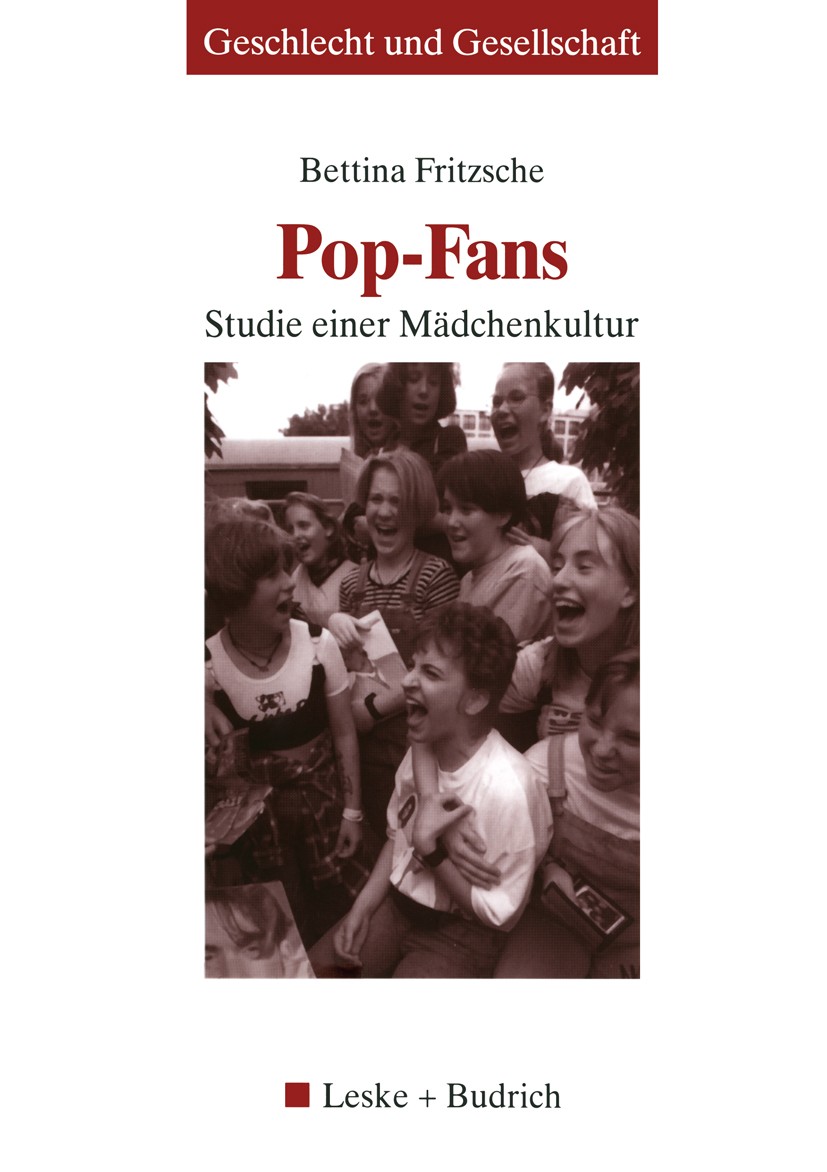 Titlebook: Pop-Fans; Studie einer Mädchen Bettina Fritzsche Book 20031st edition Springer Fachmedien Wiesbaden 2003 Alter.Beziehung.Cultural Studies.D Titlebook: Pop-Fans; Studie einer Mädchen Bettina Fritzsche Book 20031st edition Springer Fachmedien Wiesbaden 2003 Alter.Beziehung.Cultural Studies.D
