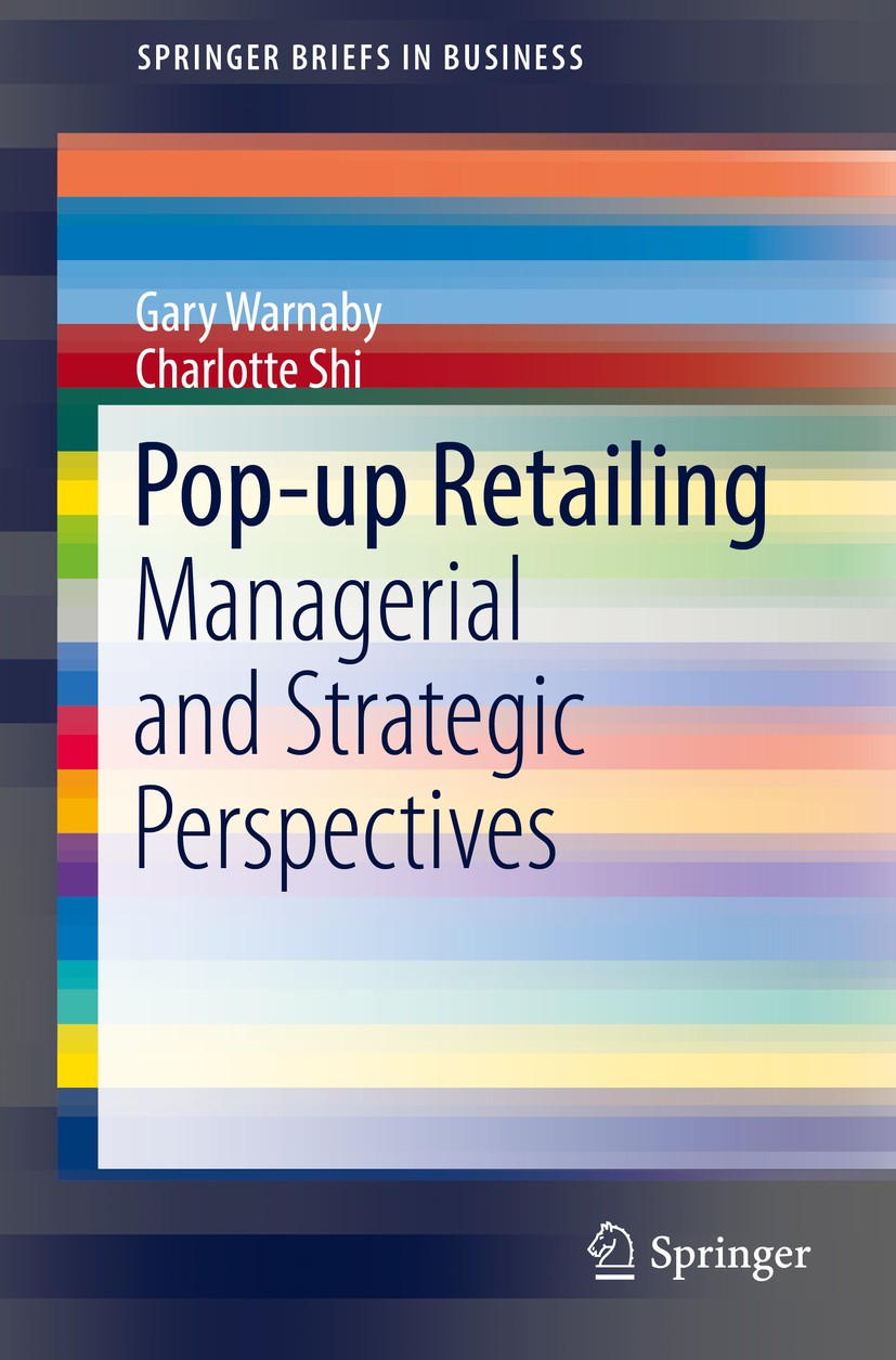 Titlebook: Pop-up Retailing; Managerial and Strat Gary Warnaby,Charlotte Shi Book 2018 The Author(s) 2018 Pop-up stores.Direct customer-brand interact Titlebook: Pop-up Retailing; Managerial and Strat Gary Warnaby,Charlotte Shi Book 2018 The Author(s) 2018 Pop-up stores.Direct customer-brand interact