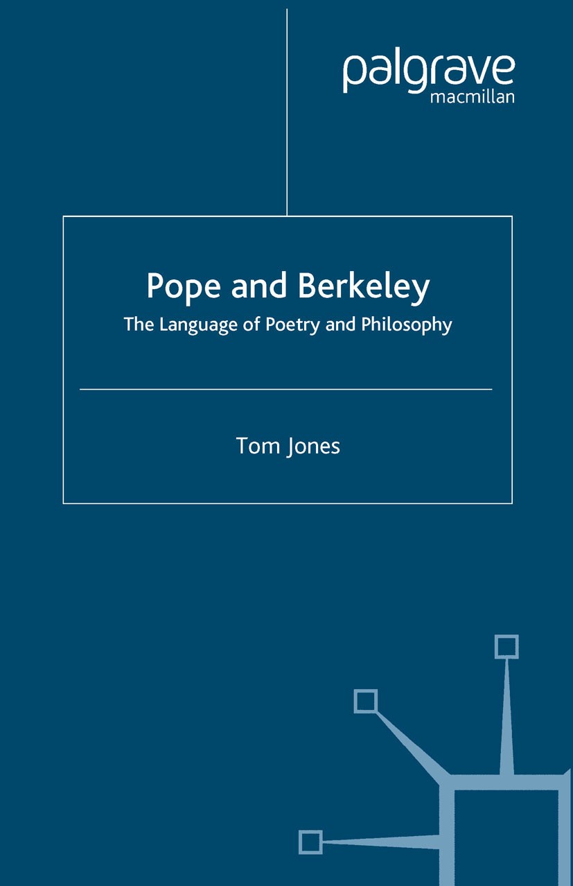 Titlebook: Pope and Berkeley; The Language of Poet Tom Jones Book 2005 Palgrave Macmillan, a division of Macmillan Publishers Limited 2005 Great Brita Titlebook: Pope and Berkeley; The Language of Poet Tom Jones Book 2005 Palgrave Macmillan, a division of Macmillan Publishers Limited 2005 Great Brita