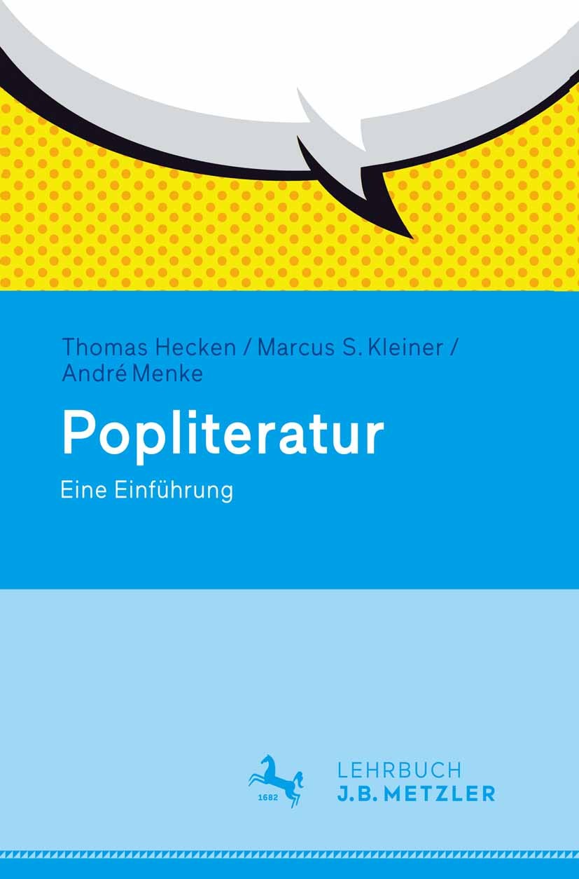 Titlebook: Popliteratur; Eine Einführung Thomas Hecken,Marcus S. Kleiner,André Menke Textbook 2015 Springer-Verlag Berlin Heidelberg 2015 1990er Jahre Titlebook: Popliteratur; Eine Einführung Thomas Hecken,Marcus S. Kleiner,André Menke Textbook 2015 Springer-Verlag Berlin Heidelberg 2015 1990er Jahre