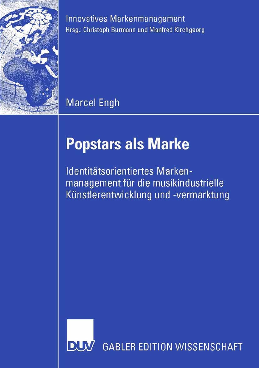 Titlebook: Popstars als Marke; Identitätsorientiert Marcel Engh Book 2006 Gabler Verlag | Springer Fachmedien Wiesbaden GmbH, Wiesbaden 2006 Managemen Titlebook: Popstars als Marke; Identitätsorientiert Marcel Engh Book 2006 Gabler Verlag | Springer Fachmedien Wiesbaden GmbH, Wiesbaden 2006 Managemen