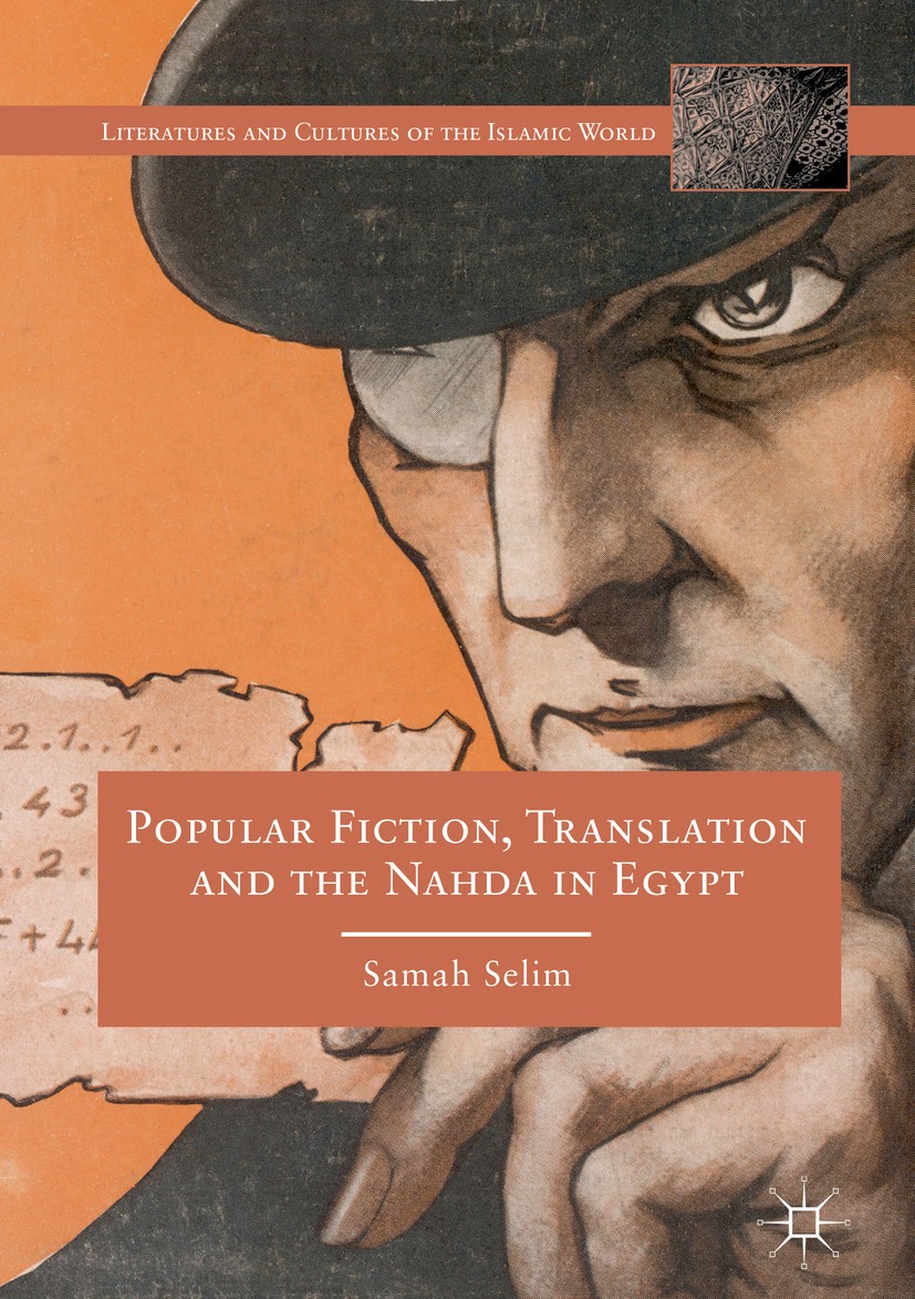 Titlebook: Popular Fiction, Translation and the Nahda in Egypt; Samah Selim Book 2019 The Editor(s) (if applicable) and The Author(s), under exclusiv Titlebook: Popular Fiction, Translation and the Nahda in Egypt; Samah Selim Book 2019 The Editor(s) (if applicable) and The Author(s), under exclusiv