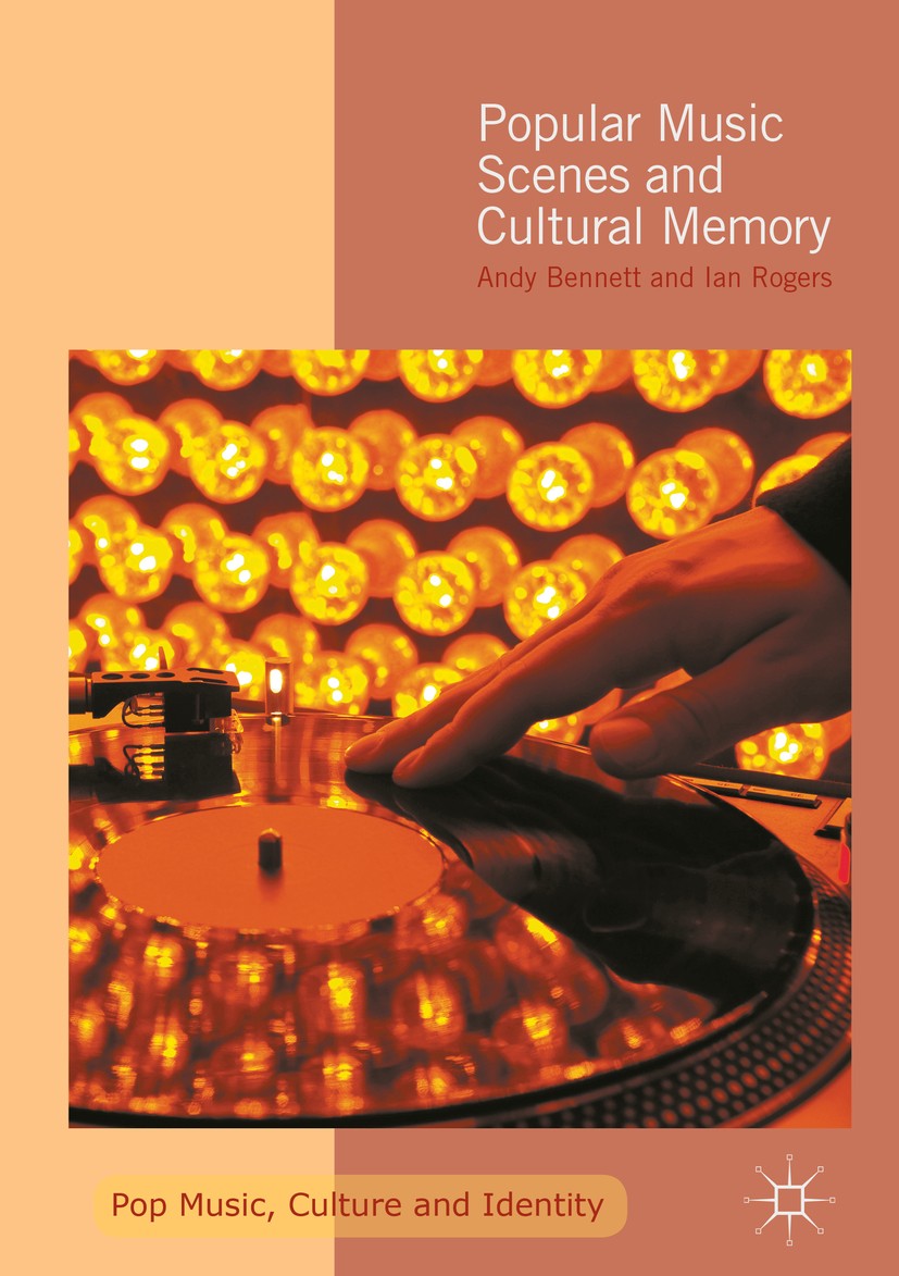 Titlebook: Popular Music Scenes and Cultural Memory; Andy Bennett,Ian Rogers Book 2016 The Editor(s) (if applicable) and The Author(s) 2016 popular m Titlebook: Popular Music Scenes and Cultural Memory; Andy Bennett,Ian Rogers Book 2016 The Editor(s) (if applicable) and The Author(s) 2016 popular m