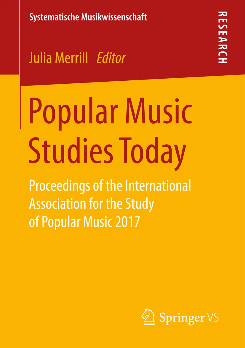 Titlebook: Popular Music Studies Today; Proceedings of the I Julia Merrill Conference proceedings 2017 The Editor(s) (if applicable) and The Author(s) Titlebook: Popular Music Studies Today; Proceedings of the I Julia Merrill Conference proceedings 2017 The Editor(s) (if applicable) and The Author(s)