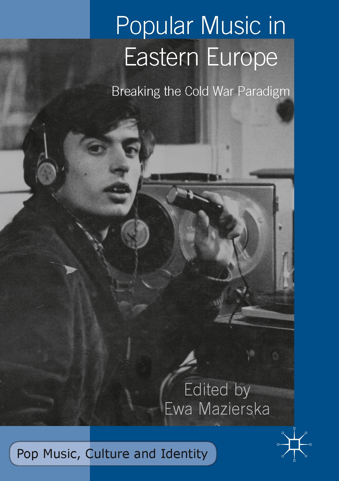 Titlebook: Popular Music in Eastern Europe; Breaking the Cold Wa Ewa Mazierska Book 2016 The Editor(s) (if applicable) and The Author(s) 2016 Popular Titlebook: Popular Music in Eastern Europe; Breaking the Cold Wa Ewa Mazierska Book 2016 The Editor(s) (if applicable) and The Author(s) 2016 Popular