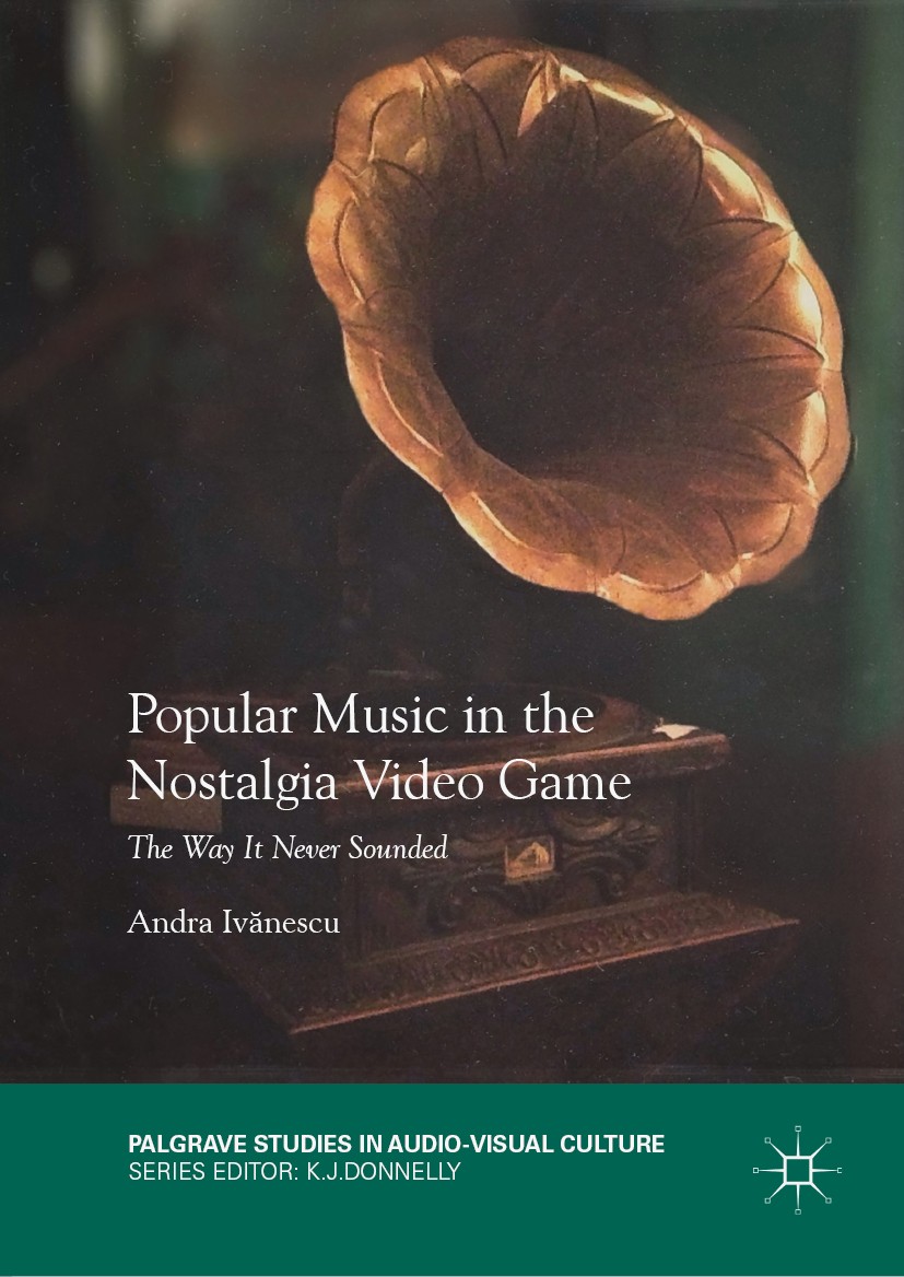 Titlebook: Popular Music in the Nostalgia Video Game; The Way It Never Sou Andra Ivănescu Book 2019 The Editor(s) (if applicable) and The Author(s) 20 Titlebook: Popular Music in the Nostalgia Video Game; The Way It Never Sou Andra Ivănescu Book 2019 The Editor(s) (if applicable) and The Author(s) 20