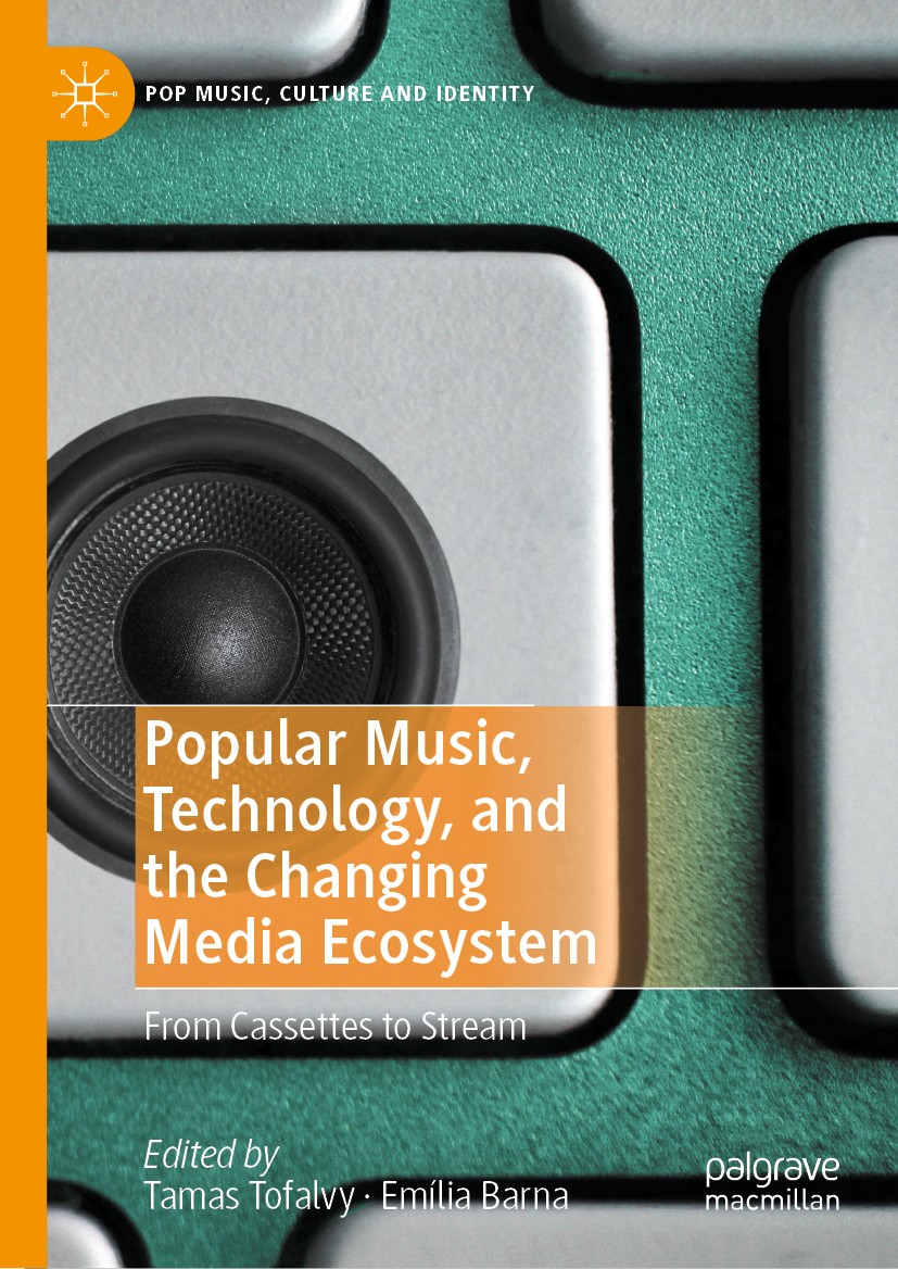Titlebook: Popular Music, Technology, and the Changing Media Ecosystem; From Cassettes to St Tamas Tofalvy,Emília Barna Book 2020 The Editor(s) (if ap Titlebook: Popular Music, Technology, and the Changing Media Ecosystem; From Cassettes to St Tamas Tofalvy,Emília Barna Book 2020 The Editor(s) (if ap