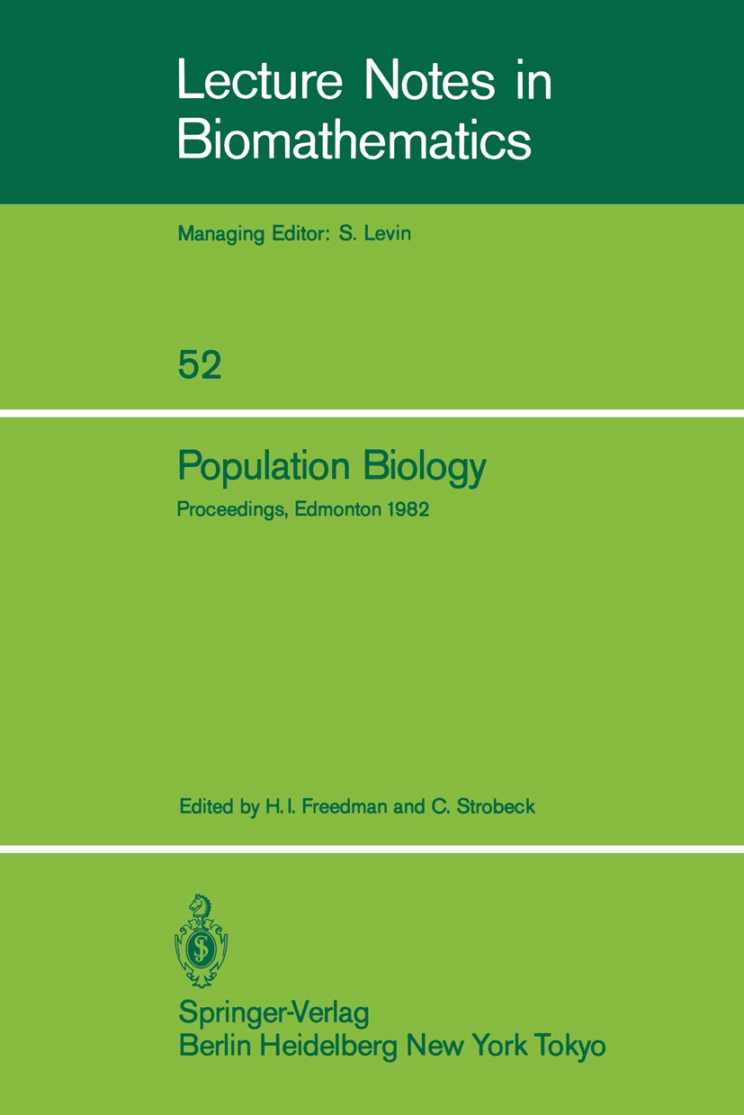 Titlebook: Population Biology; Proceedings of the I Herbert I. Freedman,Curtis Strobeck Conference proceedings 1983 Springer-Verlag Berlin Heidelberg Titlebook: Population Biology; Proceedings of the I Herbert I. Freedman,Curtis Strobeck Conference proceedings 1983 Springer-Verlag Berlin Heidelberg