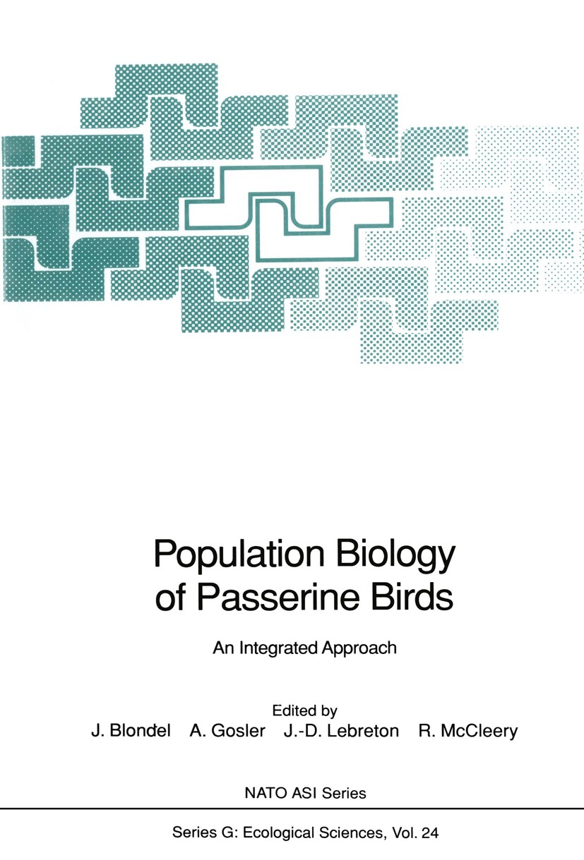 Titlebook: Population Biology of Passerine Birds; An Integrated Approa Jacques Blondel,Andrew Gosler,Robin McCleery Conference proceedings 1990 Spring Titlebook: Population Biology of Passerine Birds; An Integrated Approa Jacques Blondel,Andrew Gosler,Robin McCleery Conference proceedings 1990 Spring
