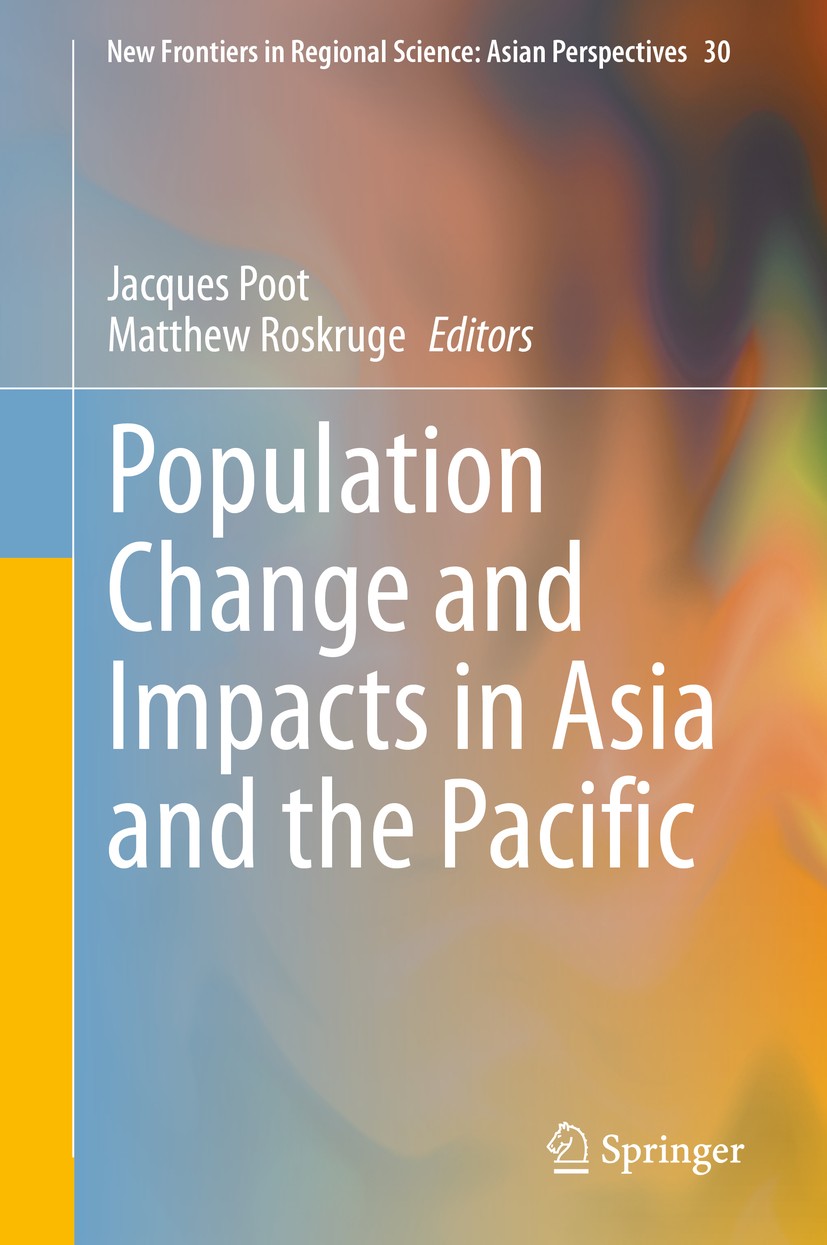Titlebook: Population Change and Impacts in Asia and the Pacific; Jacques Poot,Matthew Roskruge Book 2020 Springer Nature Singapore Pte Ltd. 2020 pop Titlebook: Population Change and Impacts in Asia and the Pacific; Jacques Poot,Matthew Roskruge Book 2020 Springer Nature Singapore Pte Ltd. 2020 pop