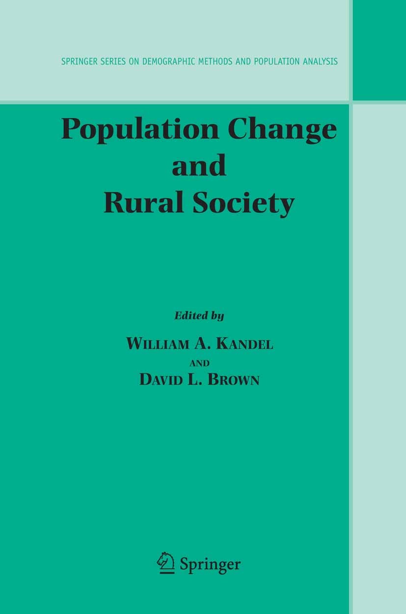 Titlebook: Population Change and Rural Society; William A. Kandel,David L. Brown Book 20061st edition Springer Science+Business Media B.V. 2006 Censu Titlebook: Population Change and Rural Society; William A. Kandel,David L. Brown Book 20061st edition Springer Science+Business Media B.V. 2006 Censu