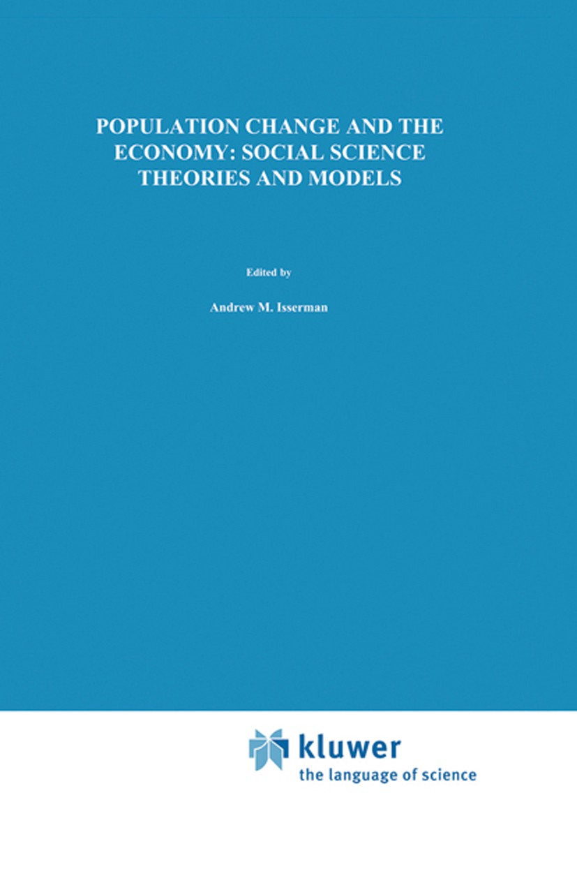 Titlebook: Population Change and the Economy: Social Science Theories and Models; Andrew M. Isserman (Director of the Regional Resea Book 1986 Kluwer Titlebook: Population Change and the Economy: Social Science Theories and Models; Andrew M. Isserman (Director of the Regional Resea Book 1986 Kluwer