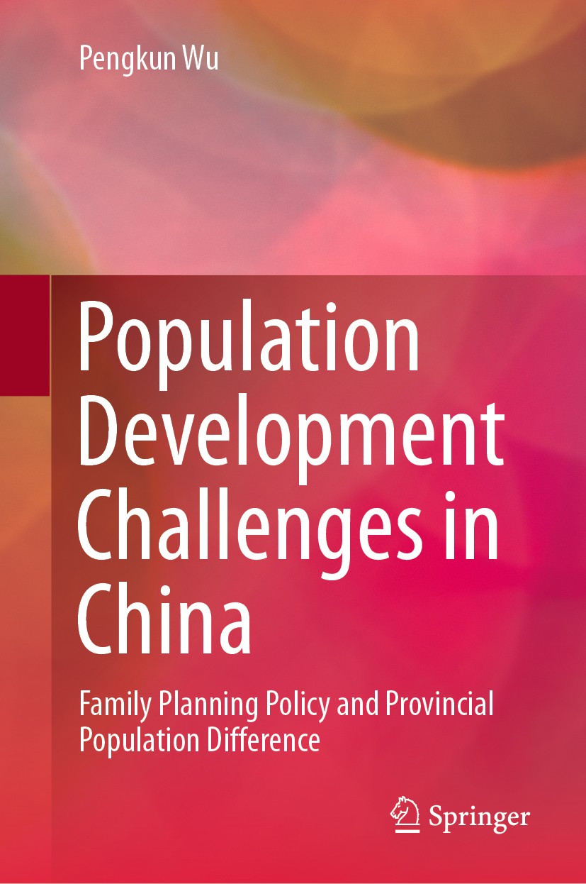 Titlebook: Population Development Challenges in China; Family Planning Poli Pengkun Wu Book 2020 Springer Nature Singapore Pte Ltd. 2020 China’s Popul Titlebook: Population Development Challenges in China; Family Planning Poli Pengkun Wu Book 2020 Springer Nature Singapore Pte Ltd. 2020 China’s Popul