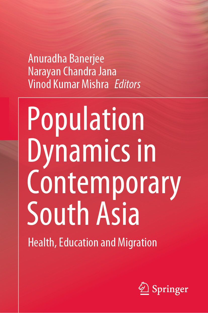 Titlebook: Population Dynamics in Contemporary South Asia; Health, Education an Anuradha Banerjee,Narayan Chandra Jana,Vinod Kumar Book 2020 Springer Titlebook: Population Dynamics in Contemporary South Asia; Health, Education an Anuradha Banerjee,Narayan Chandra Jana,Vinod Kumar Book 2020 Springer