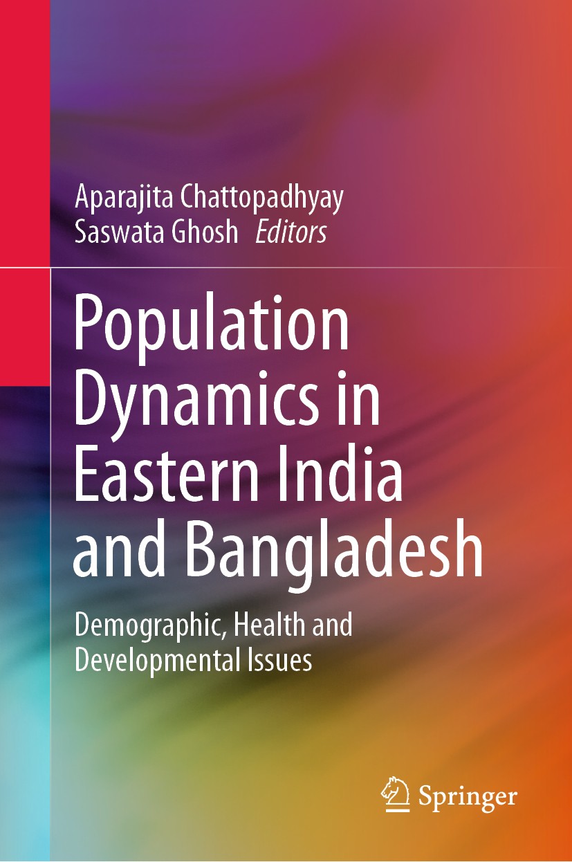 Titlebook: Population Dynamics in Eastern India and Bangladesh; Demographic, Health Aparajita Chattopadhyay,Saswata Ghosh Book 2020 Springer Nature S Titlebook: Population Dynamics in Eastern India and Bangladesh; Demographic, Health Aparajita Chattopadhyay,Saswata Ghosh Book 2020 Springer Nature S