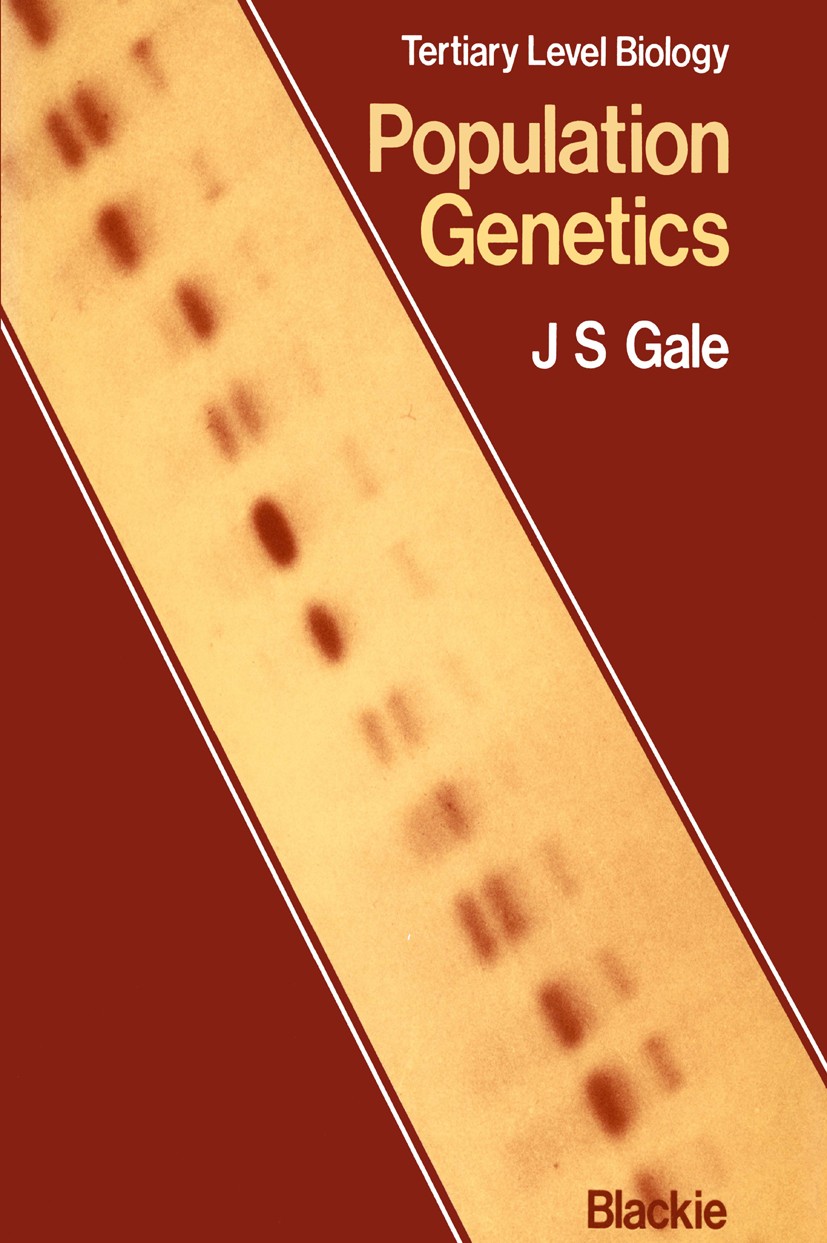 Titlebook: Population Genetics; J. S. Gale Book 1980 J. S. Gale 1980 Allele.chromosome.evolution.genes.genetics.mutant.population.recombination.relia Titlebook: Population Genetics; J. S. Gale Book 1980 J. S. Gale 1980 Allele.chromosome.evolution.genes.genetics.mutant.population.recombination.relia