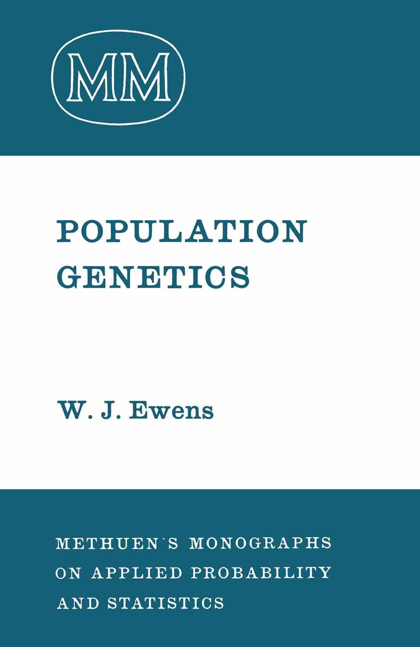 Titlebook: Population Genetics; W. J. Ewens Book 1968 Warren John Ewens 1968 genetics.population genetics Titlebook: Population Genetics; W. J. Ewens Book 1968 Warren John Ewens 1968 genetics.population genetics