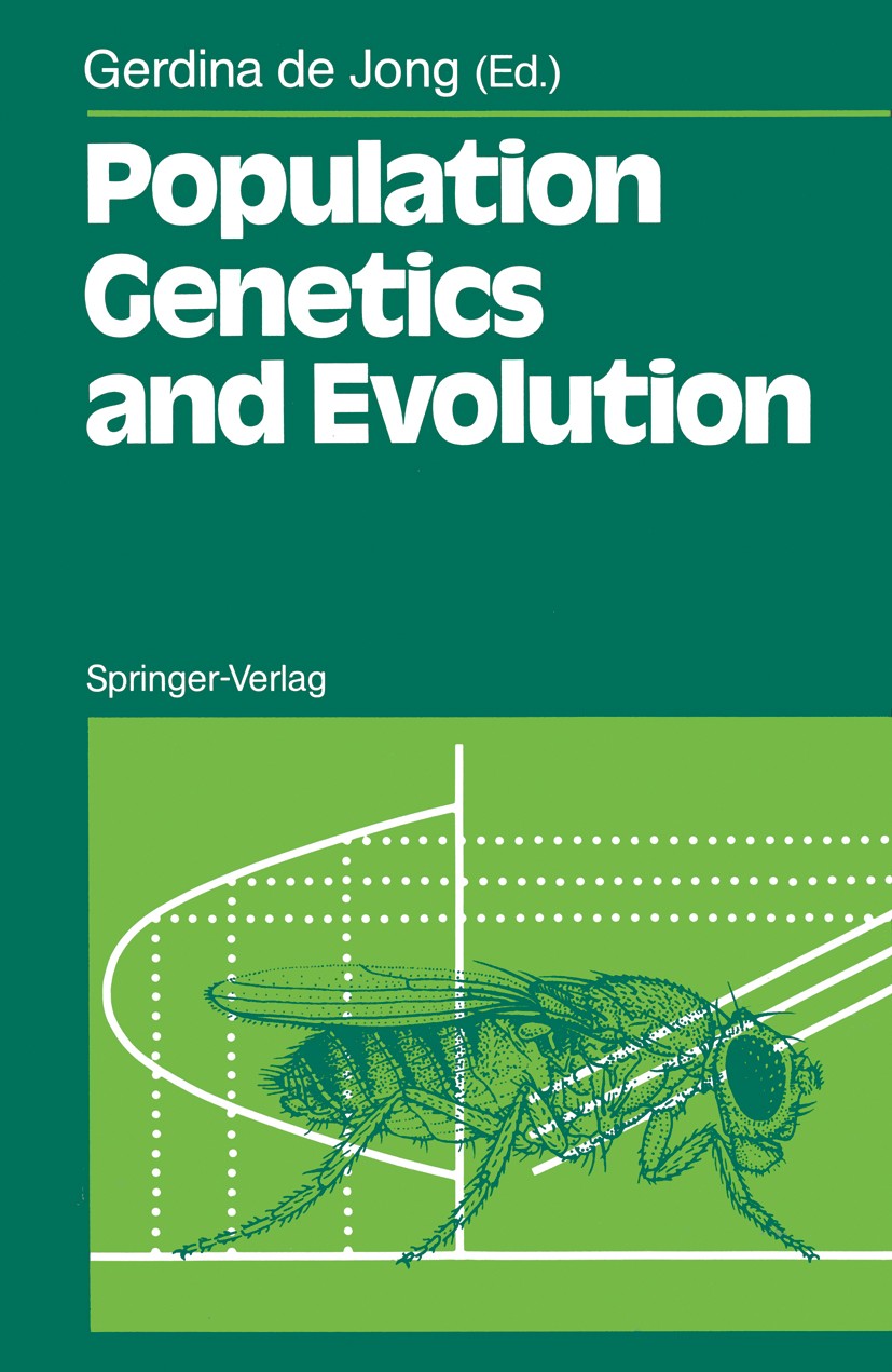Titlebook: Population Genetics and Evolution; Gerdina Jong Conference proceedings 1988 Springer-Verlag Berlin Heidelberg 1988 Drosophila.Fitness.adap Titlebook: Population Genetics and Evolution; Gerdina Jong Conference proceedings 1988 Springer-Verlag Berlin Heidelberg 1988 Drosophila.Fitness.adap