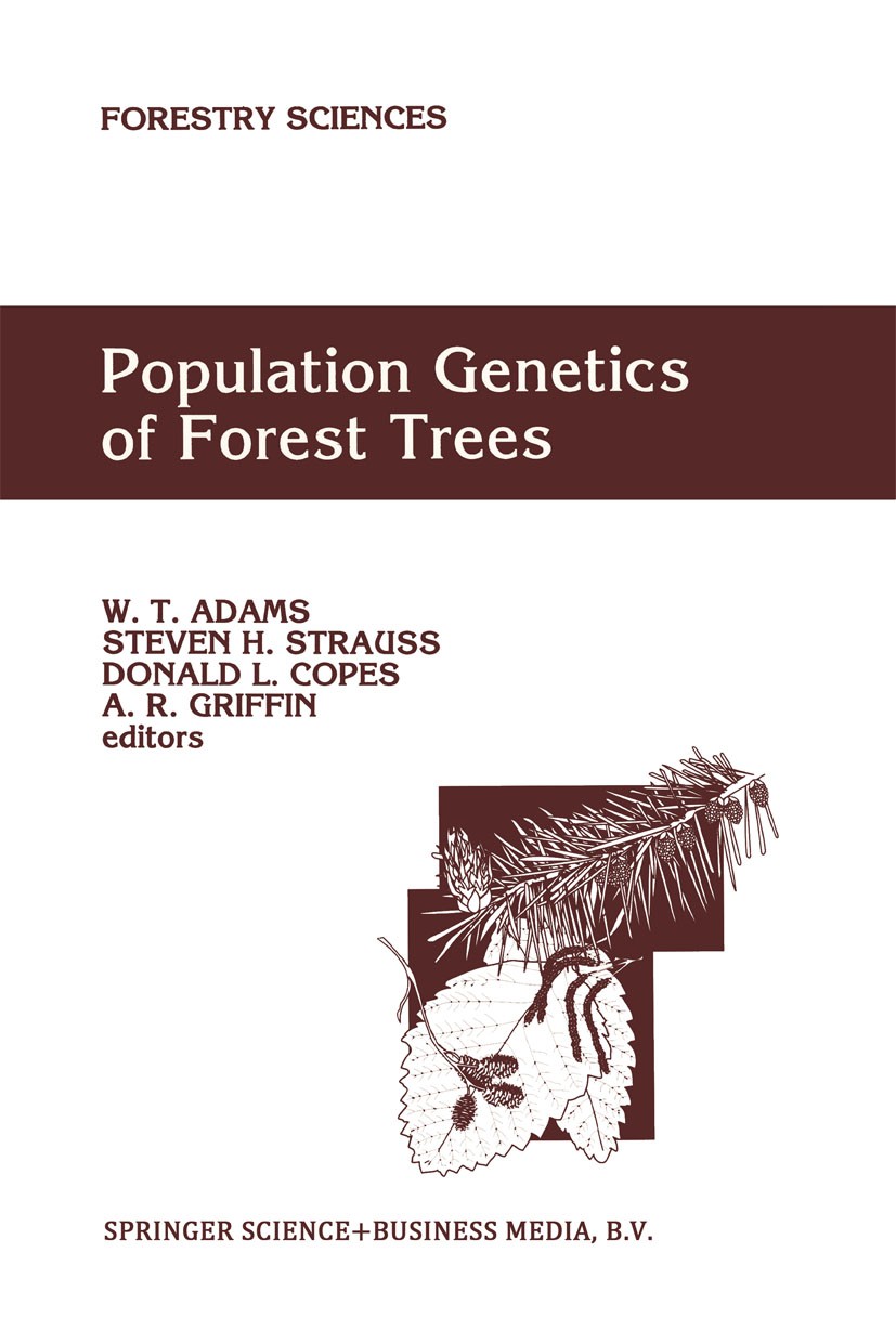 Titlebook: Population Genetics of Forest Trees; Proceedings of the I W. T. Adams,Steven H. Strauss,A. R. Griffin Conference proceedings 1992 Kluwer Ac Titlebook: Population Genetics of Forest Trees; Proceedings of the I W. T. Adams,Steven H. Strauss,A. R. Griffin Conference proceedings 1992 Kluwer Ac