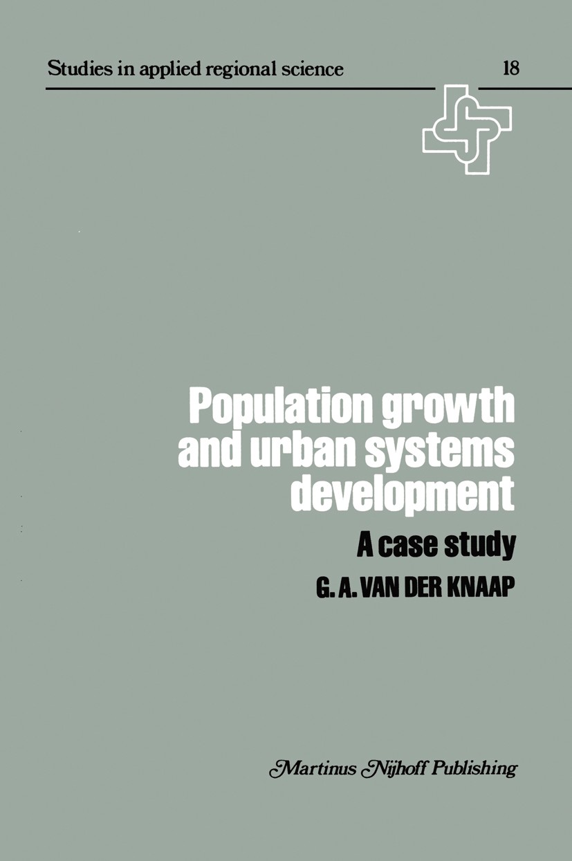 Titlebook: Population Growth and Urban Systems Development; A Case Study G. A. Knaap Book 1980 Martinus Nijhoff Publishing 1980 Distribution.Innovatio Titlebook: Population Growth and Urban Systems Development; A Case Study G. A. Knaap Book 1980 Martinus Nijhoff Publishing 1980 Distribution.Innovatio