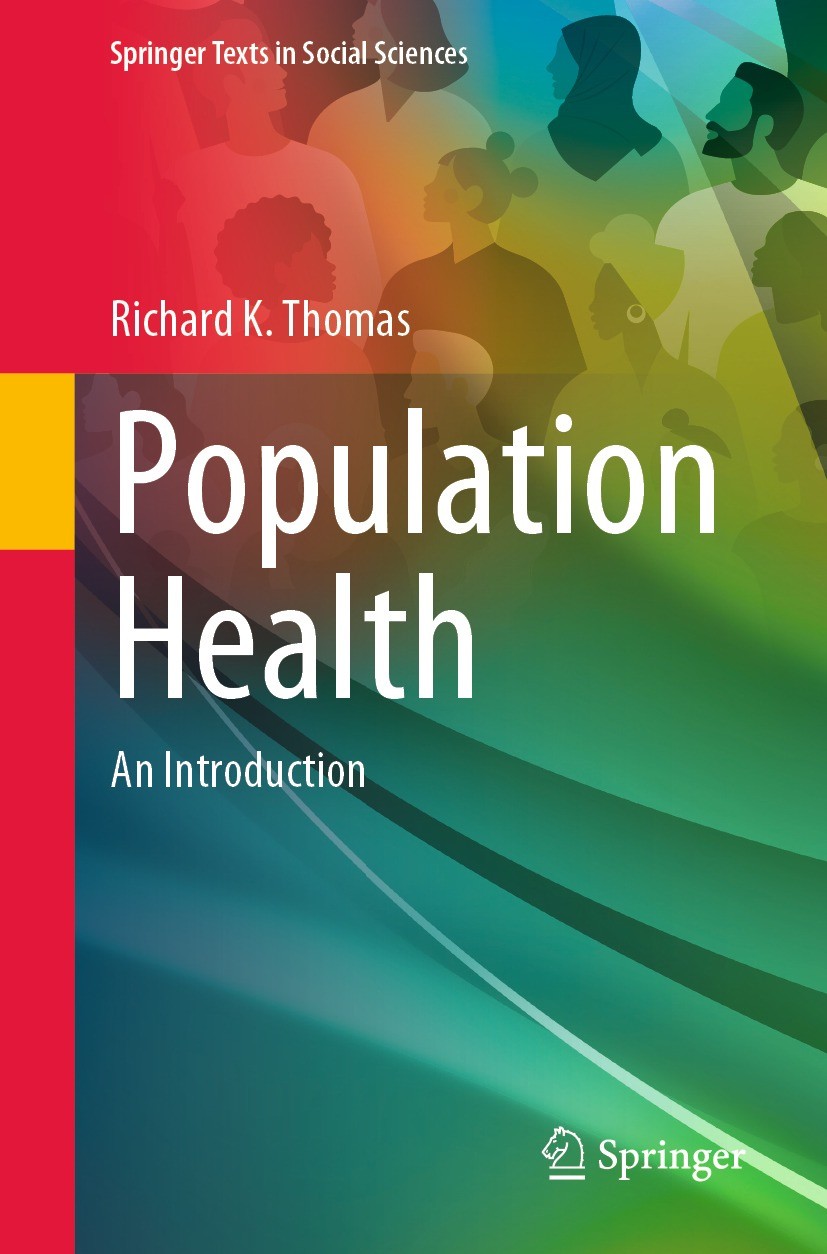 Titlebook: Population Health; An Introduction Richard K. Thomas Book 2023 The Editor(s) (if applicable) and The Author(s), under exclusive license to Titlebook: Population Health; An Introduction Richard K. Thomas Book 2023 The Editor(s) (if applicable) and The Author(s), under exclusive license to