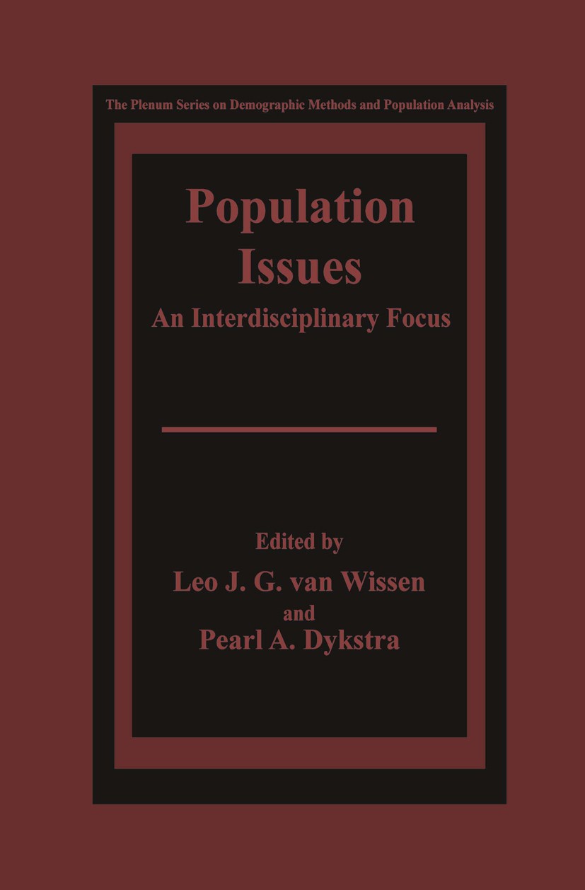 Titlebook: Population Issues; An Interdisciplinary Leo J. G. Wissen,Pearl A. Dykstra Book 1999 Kluwer Academic / Plenum Publishers 1999 Demography.Fam Titlebook: Population Issues; An Interdisciplinary Leo J. G. Wissen,Pearl A. Dykstra Book 1999 Kluwer Academic / Plenum Publishers 1999 Demography.Fam