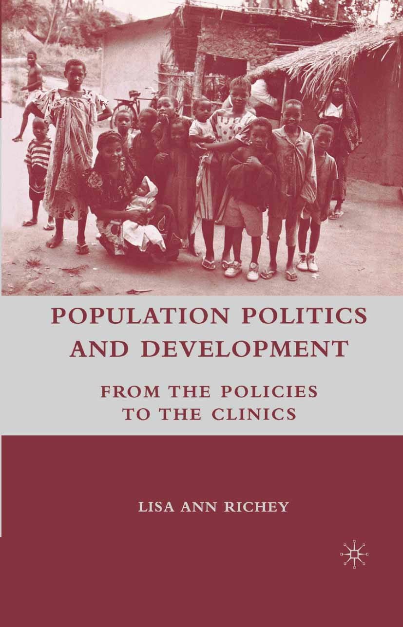Titlebook: Population Politics and Development; From the Policies to Lisa Ann Richey Book 2008 Palgrave Macmillan, a division of Nature America Inc. 2 Titlebook: Population Politics and Development; From the Policies to Lisa Ann Richey Book 2008 Palgrave Macmillan, a division of Nature America Inc. 2