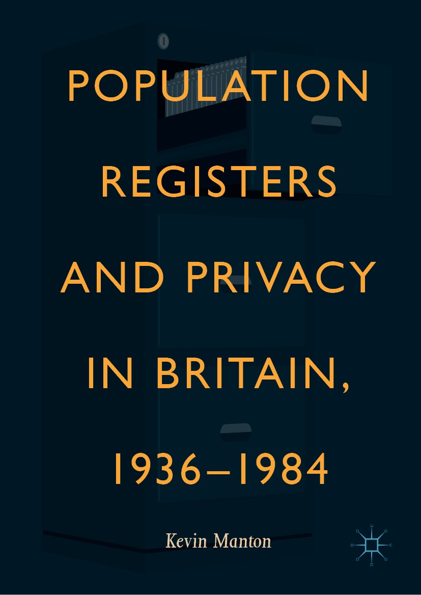 Titlebook: Population Registers and Privacy in Britain, 1936—1984; Kevin Manton Book 2019 The Editor(s) (if applicable) and The Author(s) 2019 survei Titlebook: Population Registers and Privacy in Britain, 1936—1984; Kevin Manton Book 2019 The Editor(s) (if applicable) and The Author(s) 2019 survei