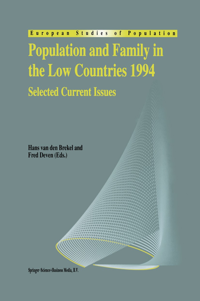Titlebook: Population and Family in the Low Countries 1994; Selected Current Iss Hans Brekel,Fred Deven Book 1995 Springer Science+Business Media Dord Titlebook: Population and Family in the Low Countries 1994; Selected Current Iss Hans Brekel,Fred Deven Book 1995 Springer Science+Business Media Dord