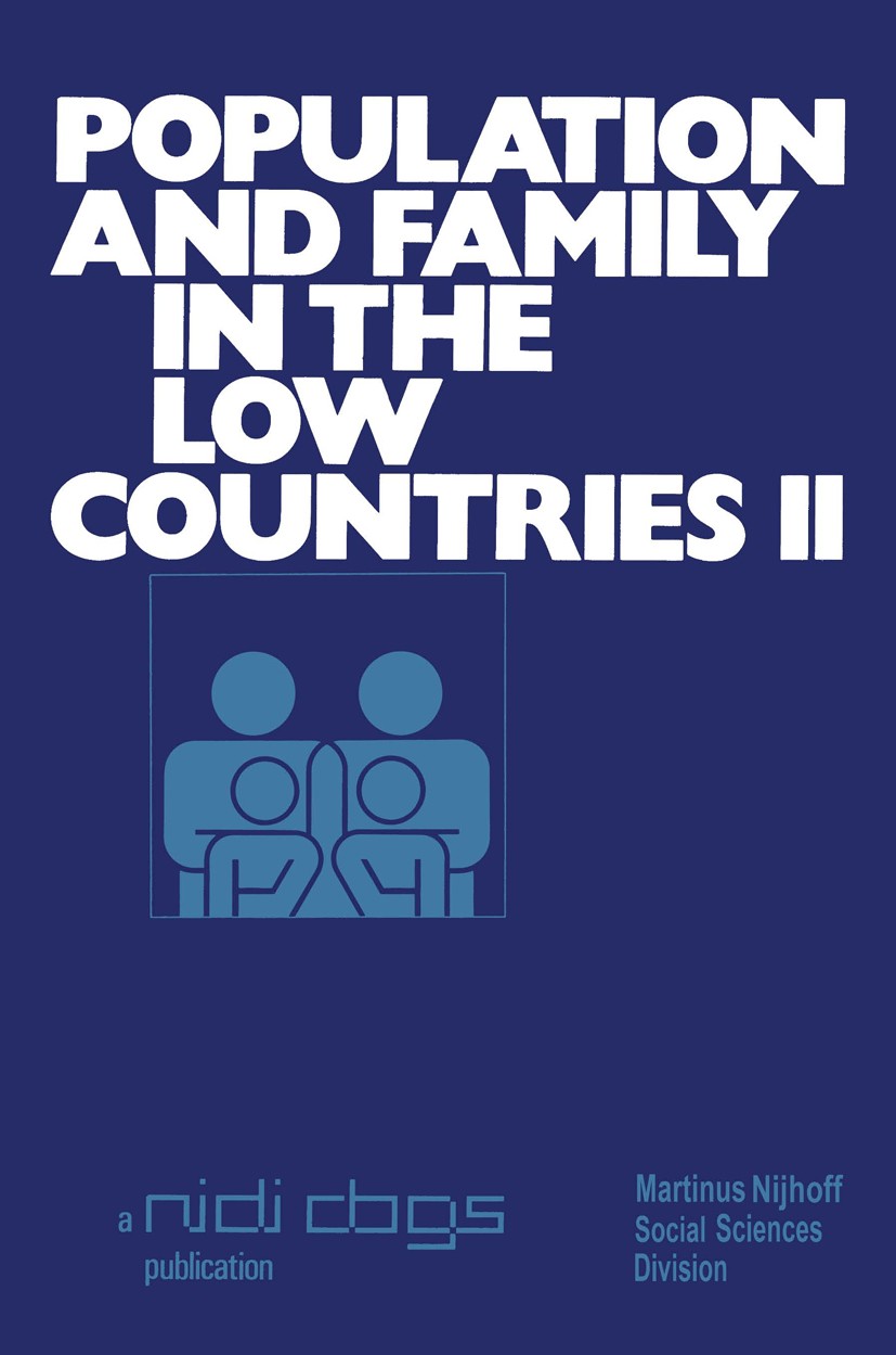 Titlebook: Population and family in the Low Countries II; H. G. Moors (Senior Research Fellow),R. L. Cliquet Book 1978 Netherlands Interuniversity De Titlebook: Population and family in the Low Countries II; H. G. Moors (Senior Research Fellow),R. L. Cliquet Book 1978 Netherlands Interuniversity De