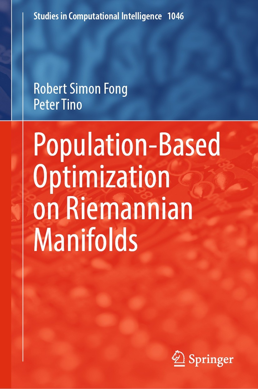 Titlebook: Population-Based Optimization on Riemannian Manifolds; Robert Simon Fong,Peter Tino Book 2022 The Editor(s) (if applicable) and The Author Titlebook: Population-Based Optimization on Riemannian Manifolds; Robert Simon Fong,Peter Tino Book 2022 The Editor(s) (if applicable) and The Author